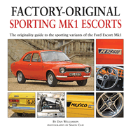 Sporting Mk1 Escorts: The Originality Guide to Sporting Variants of the Ford Escort Mk1