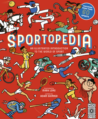 Sportopedia: Explore More Than 50 Sports from Around the World - Skinner, Adam