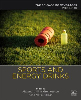 Sports and Energy Drinks: Volume 10: The Science of Beverages - Grumezescu, Alexandru (Editor), and Holban, Alina Maria (Editor)