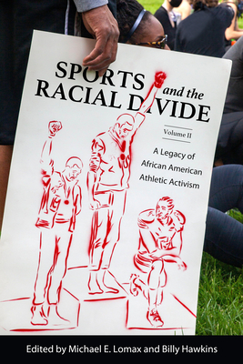 Sports and the Racial Divide, Volume II: A Legacy of African American Athletic Activism - Lomax, Michael E (Editor), and Hawkins, Billy (Editor)