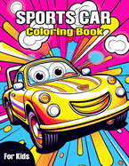 Sports Car Coloring Book For Kids: Fun Racing Car Design for Children, Sport Racing Cars for Boys Relaxation Coloring Pages for Kids