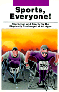 Sports, Everyone: Recreation and Sports for the Physically Challenged of All Ages