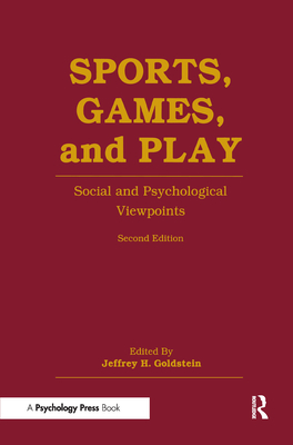 Sports, Games, and Play: Social and Psychological Viewpoints - Goldstein, Jeffrey H (Editor)