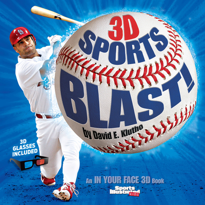 Sports Illustrated Kids 3D Sports Blast! - Klutho, David E, and The Editors of Sports Illustrated Kids