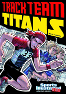 Sports Illustrated Kids Graphic Novels Track Team Titans