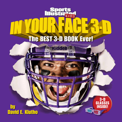 Sports Illustrated Kids in Your Face 3D: The Best 3-D Book Ever! - Klutho, David E, and The Editors of Sports Illustrated Kids