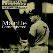 Sports Illustrated Presents Mantle Remembered: Stories Excerpted from the Pages of Sports Illustrated