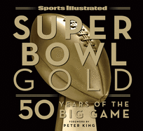 Sports Illustrated Super Bowl Gold: 50 Years of the Big Game