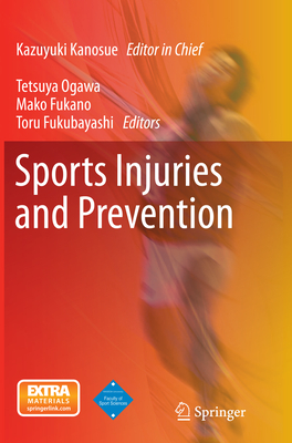 Sports Injuries and Prevention - Kanosue, Kazuyuki (Editor), and Ogawa, Tetsuya (Editor), and Fukano, Mako (Editor)
