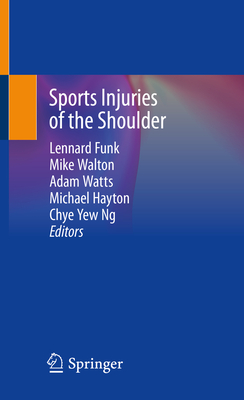 Sports Injuries of the Shoulder - Funk, Lennard (Editor), and Walton, Mike (Editor), and Watts, Adam (Editor)