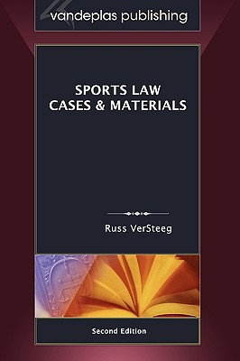 Sports Law: Cases & Materials, Second Edition - VerSteeg, Russ