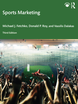 Sports Marketing - Fetchko, Michael J, and Roy, Donald P, and Dalakas, Vassilis