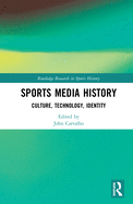 Sports Media History: Culture, Technology, Identity