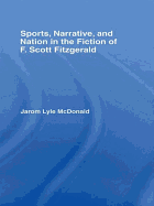 Sports, Narrative, and Nation in the Fiction of F. Scott Fitzgerald