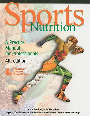 Sports Nutrition: A Practice Manual for Professionals - Dunford, Marie
