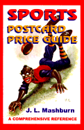 Sports Postcard Price Guide: A Comprehensive Reference - Mashburn, Joseph L