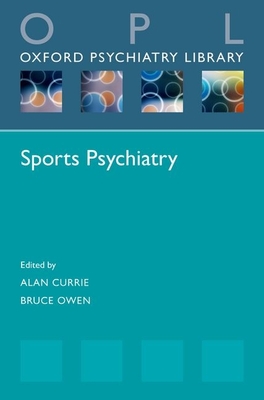 Sports Psychiatry - Currie, Alan (Editor), and Owen, Bruce (Editor)