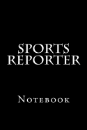Sports Reporter: Notebook, 150 Lined Pages, Softcover, 6 X 9