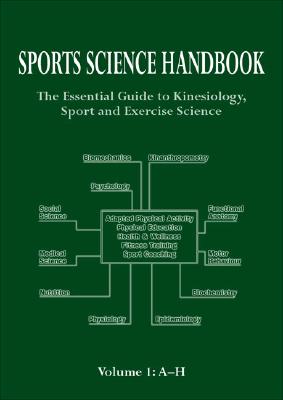 Sports Science Handbook: The Essential Guide to Kinesiology, Sport and Exercise Science, Volume 1: A-H - Jenkins, Simon, Sir