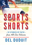Sports Shorts: 52 Stories of Faith from All-Star Believers: 52 Stories of Faith from All-Star Believers