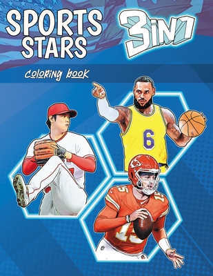 Sports Stars Coloring Book 3 in 1: The Best Players of the Major Football, Baseball and Basketball Leagues Ready to Color (for Kids and Adults) - Art Creations, Sportz