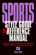 Sports Style Guide and Reference Manual: The Complete Reference for Sports Editors, Writers...