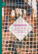 Sporty Girls: Gender, Health and Achievement in a Postfeminist Era