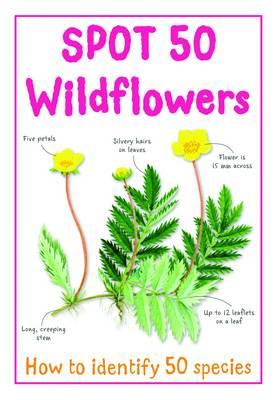 Spot 50 Wild Flowers - De la Bedoyere, Camilla