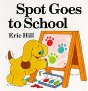 Spot Goes to School - Hill, Eric