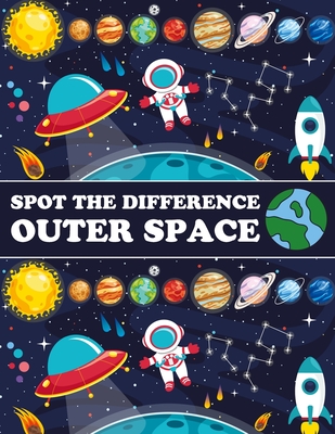 Spot The Difference Outer Space!: A Fun Search and Find Books for Children 6-10 years old - Marshall, Nick