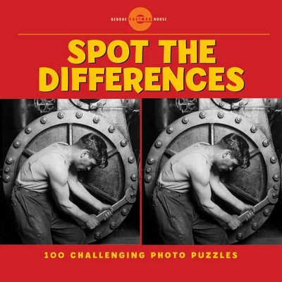 Spot the Differences: 100 Challenging Photo Puzzles - George Eastman House