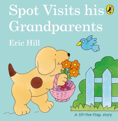 Spot Visits His Grandparents - Hill, Eric