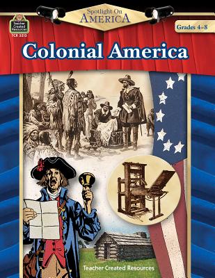 Spotlight on America: Colonial America - Smith, Robert W