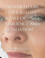 "Spotlight on Cyber Bullies: A Tale of Resilience and Retaliation"