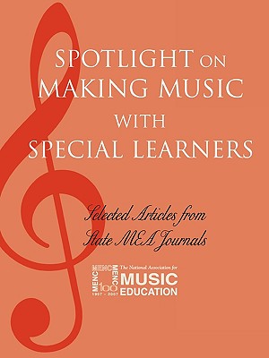 Spotlight on Making Music with Special Learners: Selected Articles from State MEA Journals - The National Association for Music Educa