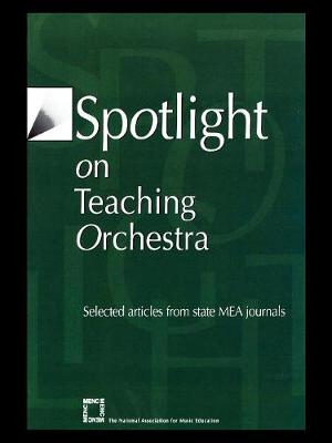 Spotlight on Teaching Orchestra: Selected Articles from State Mea Journals - The National Association for Music Educa