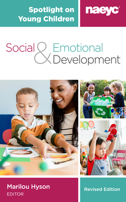 Spotlight on Young Children: Social and Emotional Development, Revised Edition - Hyson, Marilou (Editor)