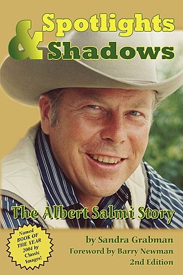 Spotlights & Shadows: The Albert Salmi Story - Grabman, Sandra, and Newman, Barry (Foreword by)