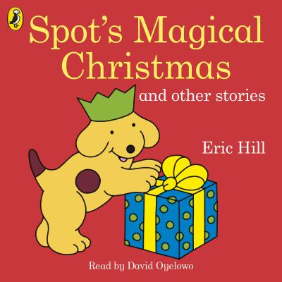 Spot's Magical Christmas and Other Stories - Hill, Eric, and Oyelowo, David (Read by)