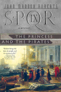 Spqr IX: The Princess and the Pirates - Roberts, John Maddox