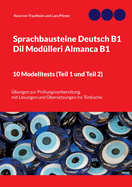 Sprachbausteine Deutsch B1 - Dil Mod?lleri Almanca B1. 10 Modelltests (Teil 1 und Teil 2): ?bungen zur Pr?fungsvorbereitung mit Lsungen und ?bersetzungen ins T?rkische