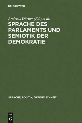 Sprache Des Parlaments Und Semiotik Der Demokratie - Drner, Andreas (Editor), and Vogt, Ludgera (Editor)