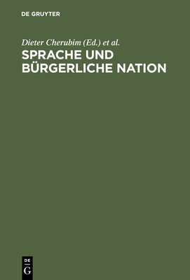 Sprache und brgerliche Nation - Cherubim, Dieter (Editor), and Grosse, Siegfried (Editor), and Mattheier, Klaus J (Editor)