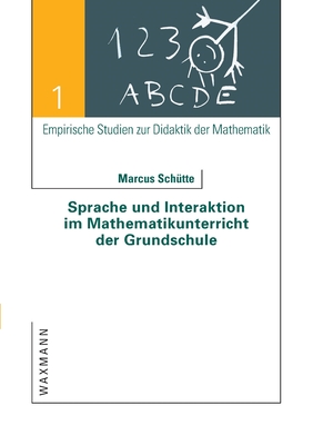 Sprache und Interaktion im Mathematikunterricht der Grundschule: Zur Problematik einer Impliziten P?dagogik f?r schulisches Lernen im Kontext sprachlich-kultureller Pluralit?t - Sch?tte, Marcus