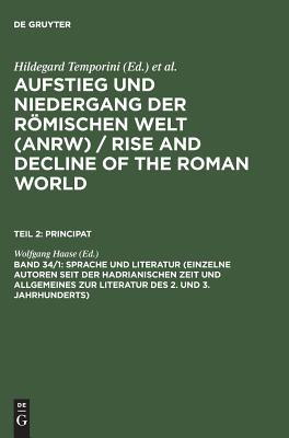 Sprache Und Literatur (Einzelne Autoren Seit Der Hadrianischen Zeit Und Allgemeines Zur Literatur Des 2. Und 3. Jahrhunderts) - Haase, Wolfgang (Editor)