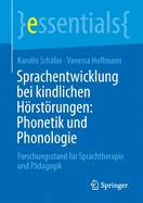 Sprachentwicklung Bei Kindlichen Hrstrungen: Phonetik Und Phonologie: Forschungsstand F?r Sprachtherapie Und P?dagogik