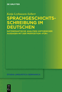 Sprachgeschichtsschreibung Im Deutschen: Satzsemantische Analysen Historischer Aussagen Mit Der Pr?position F?r