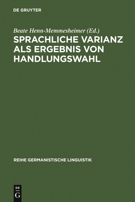 Sprachliche Varianz ALS Ergebnis Von Handlungswahl - Henn-Memmesheimer, Beate (Editor)