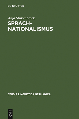 Sprachnationalismus: Sprachreflexion ALS Medium Kollektiver Identitatsstiftung in Deutschland (1617-1945) - Stukenbrock, Anja