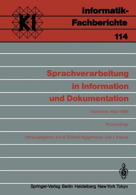 Sprachverarbeitung in Information Und Dokumentation: Jahrestagung Der Gesellschaft Fur Linguistische Datenverarbeitung (Gldv) in Kooperation Mit Der Fachgruppe 3 "Naturlichsprachliche Systeme" Im Fa1.2 Der Gesellschaft Fur Informatik (Gl), Hannover, 5... - Endres-Niggemeyer, Brigitte (Editor), and Krause, J?rgen (Editor)